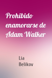 Prohibido enamorarse de Adam Walker