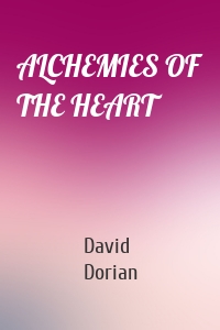 ALCHEMIES OF THE HEART