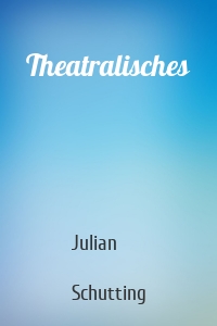 Theatralisches