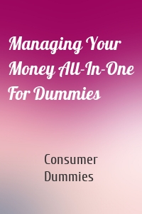 Managing Your Money All-In-One For Dummies