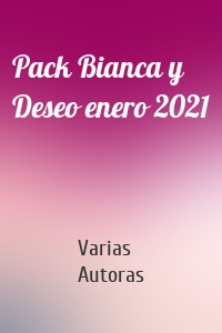 Pack Bianca y Deseo enero 2021