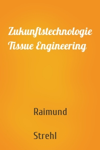 Zukunftstechnologie Tissue Engineering