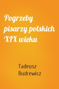 Pogrzeby pisarzy polskich XIX wieku
