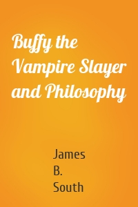 Buffy the Vampire Slayer and Philosophy