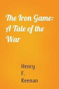 The Iron Game: A Tale of the War