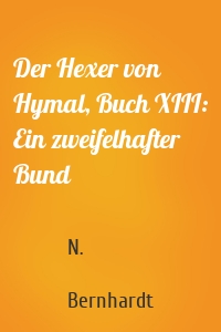 Der Hexer von Hymal, Buch XIII: Ein zweifelhafter Bund