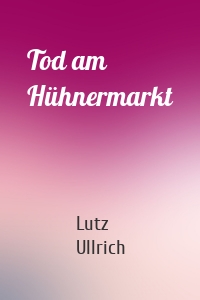 Tod am Hühnermarkt