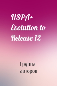 HSPA+ Evolution to Release 12