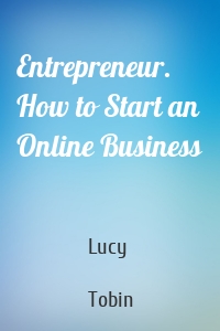 Entrepreneur. How to Start an Online Business