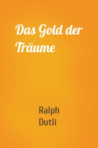 Das Gold der Träume
