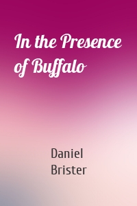 In the Presence of Buffalo