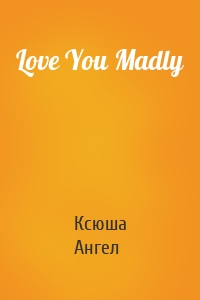 Love You Madly