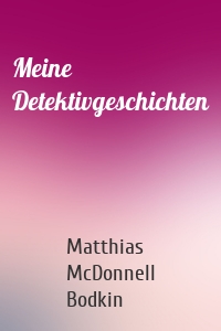 Meine Detektivgeschichten