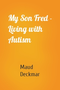 My Son Fred - Living with Autism