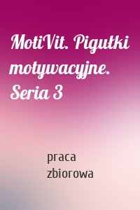 MotiVit. Pigułki motywacyjne. Seria 3