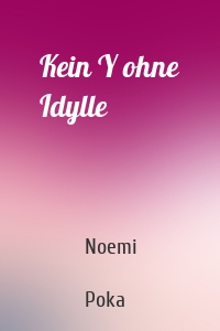 Kein Y ohne Idylle