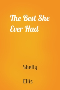 The Best She Ever Had