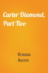 Carter Diamond, Part Two