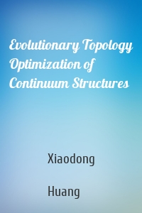 Evolutionary Topology Optimization of Continuum Structures