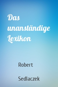 Das unanständige Lexikon