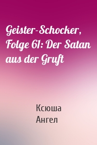 Geister-Schocker, Folge 61: Der Satan aus der Gruft