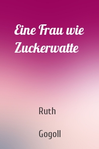 Eine Frau wie Zuckerwatte