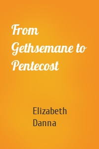 From Gethsemane to Pentecost