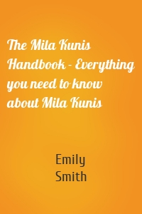 The Mila Kunis Handbook - Everything you need to know about Mila Kunis
