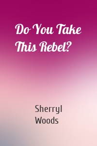 Do You Take This Rebel?