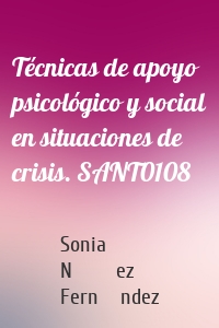 Técnicas de apoyo psicológico y social en situaciones de crisis. SANT0108