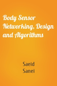 Body Sensor Networking, Design and Algorithms