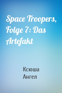 Space Troopers, Folge 7: Das Artefakt