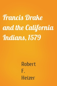 Francis Drake and the California Indians, 1579