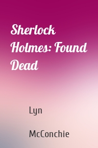 Sherlock Holmes: Found Dead