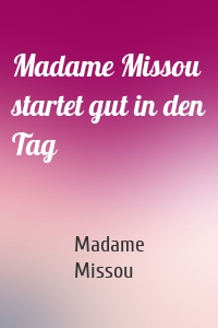 Madame Missou startet gut in den Tag