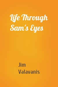 Life Through Sam's Eyes