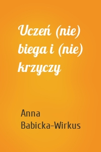 Uczeń (nie) biega i (nie) krzyczy