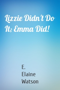 Lizzie Didn't Do It; Emma Did!