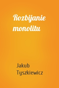 Rozbijanie monolitu