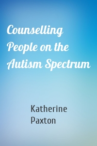 Counselling People on the Autism Spectrum