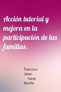 Acción tutorial y mejora en la participación de las familias.