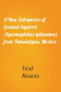 A New Subspecies of Ground Squirrel (Spermophilus spilosoma) from Tamaulipas, Mexico