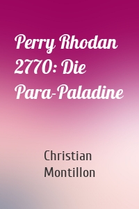 Perry Rhodan 2770: Die Para-Paladine