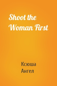 Shoot the Woman First