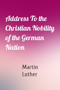 Address To the Christian Nobility of the German Nation