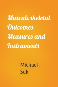 Musculoskeletal Outcomes Measures and Instruments