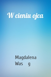 W cieniu ojca
