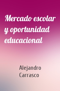 Mercado escolar y oportunidad educacional