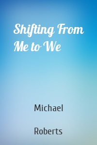 Shifting From Me to We