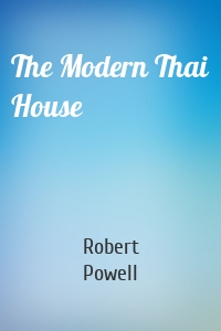 The Modern Thai House